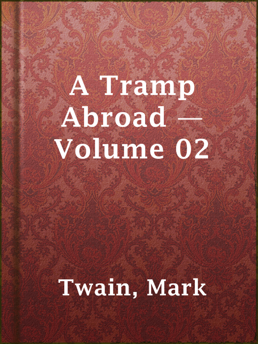 Title details for A Tramp Abroad — Volume 02 by Mark Twain - Available